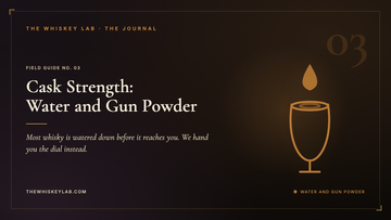 Cask Strength Explained: Water and Gun Powder
