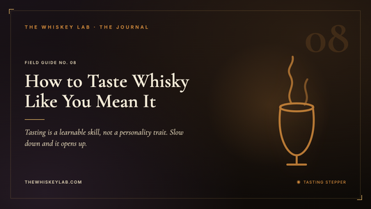 How to Taste Whisky Like You Mean It